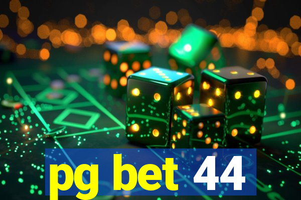 pg bet 44